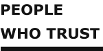PEOPLE WHO TRUST