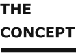 THE CONCEPT