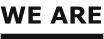 WE ARE